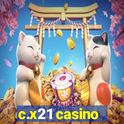 c.x21 casino